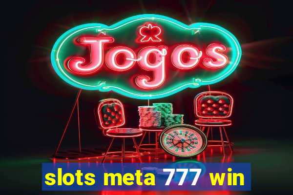 slots meta 777 win